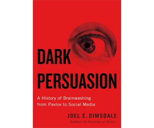 Dark Persuasion: A History of Brainwashing from