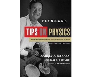 Feynman's Tips on Physics: Reflections, Advice, Insights, Practice